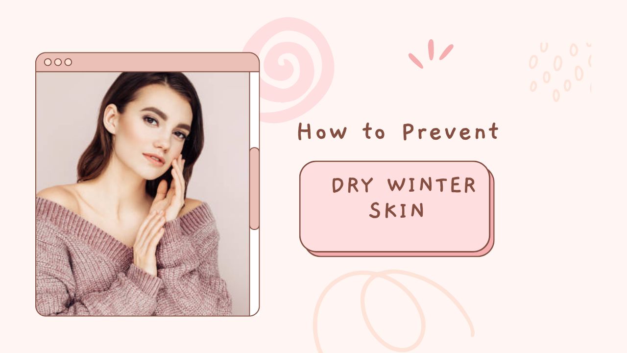 How to Prevent Dry Winter Skin 2