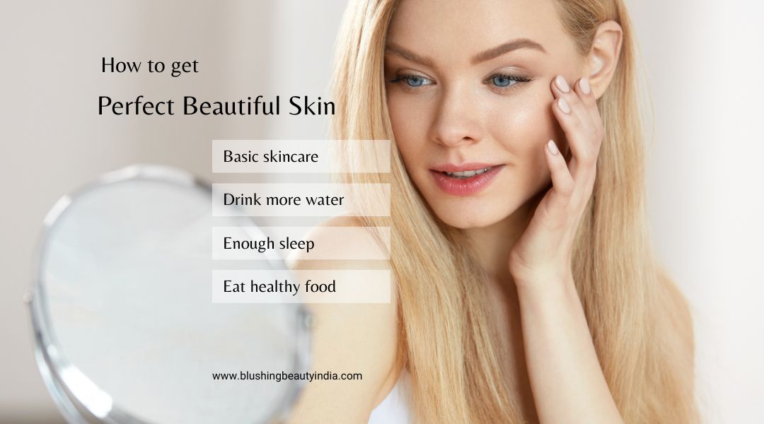 How to Get Perfect Beautiful Skin