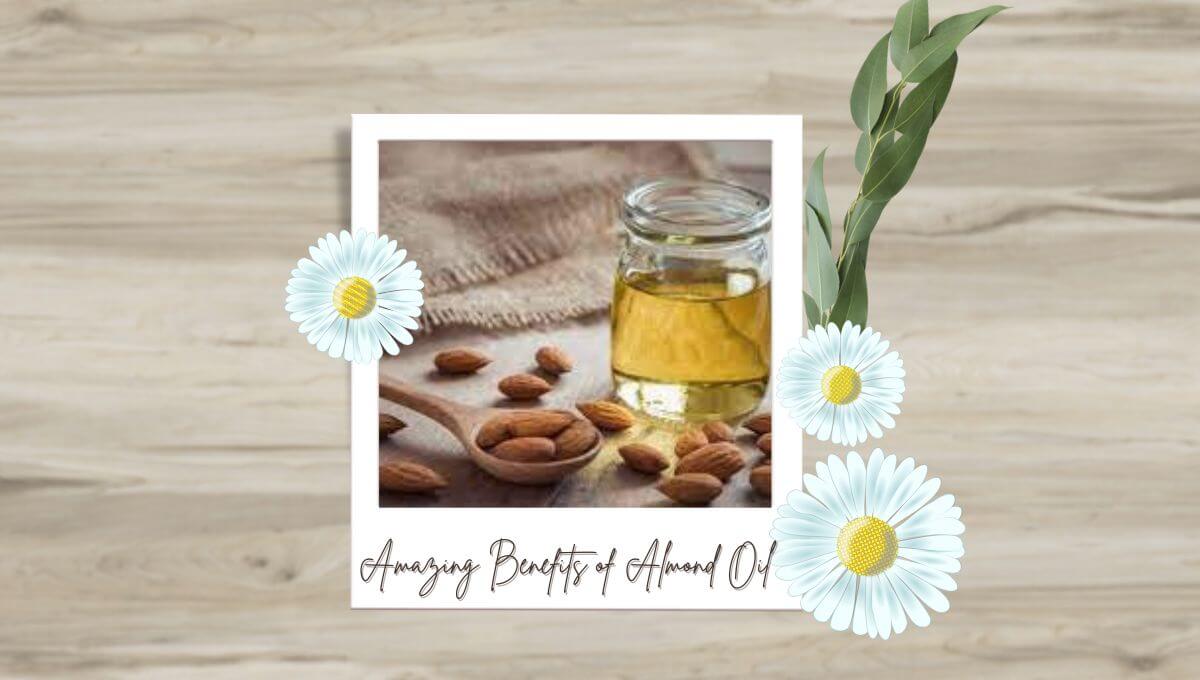 Amazing Benefits of Almond Oil