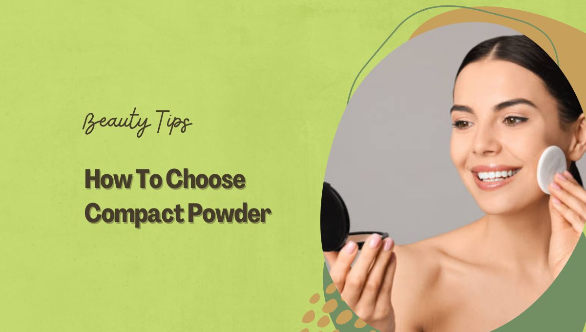 How To Choose Compact Powder 4