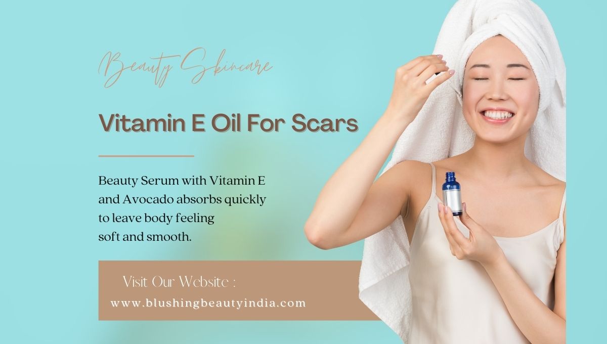 Vitamin E Oil For Scars