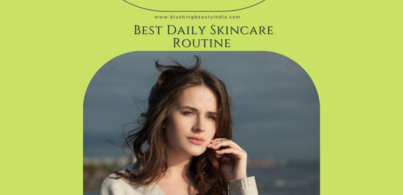 Best Daily Skincare Routine