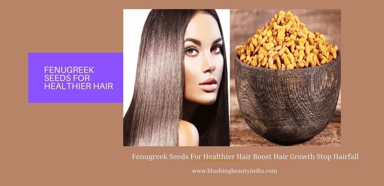 Fenugreek Seeds For Healthier Hair 