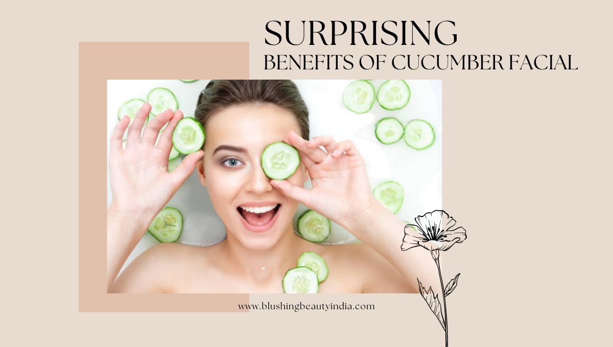 Benefits of Cucumber Facial