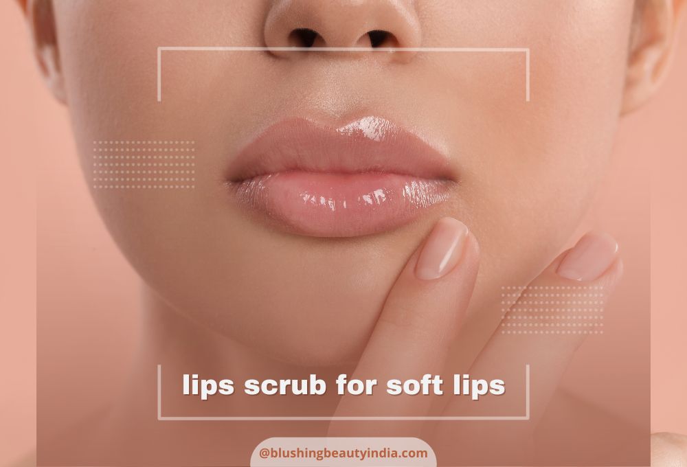 lips scrub for soft lips
