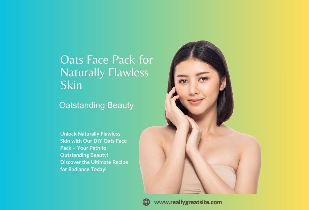 Oats Face Pack for Naturally Flawless Skin