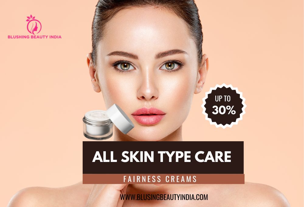 All skin type care fairness creams