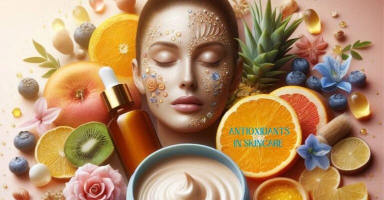 The Power of Antioxidants in Skincare: Boosting Skin Nourishment